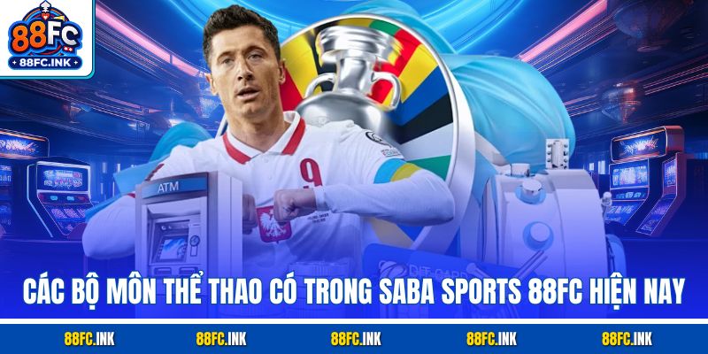 Các bộ môn thể thao có trong Saba Sports 88FC hiện nay