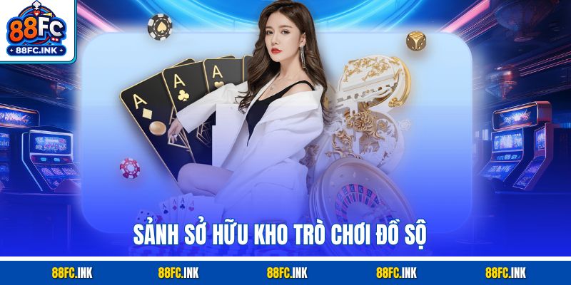Sảnh sở hữu kho trò chơi đồ sộ