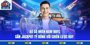 Xổ số miền Nam 88FC - Săn Jackpot Tỷ Đồng Với Chiến Lược Hay