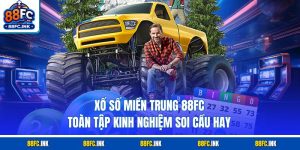 Xổ Số Miền Trung 88FC - Toàn Tập Kinh Nghiệm Soi Cầu Hay